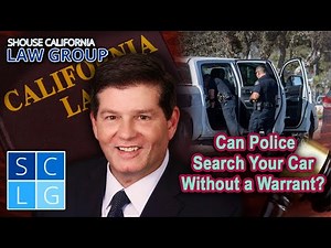 Can Police Search Your Car Without a Warrant in California?