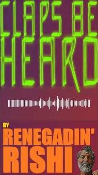 Claps Be #Heard V - © Renegadin' Rishi [2026]