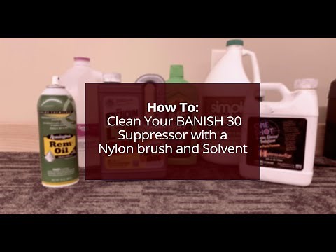 How To: Clean your BANISH 30 Suppressor with a Nylon Brush and Solvent