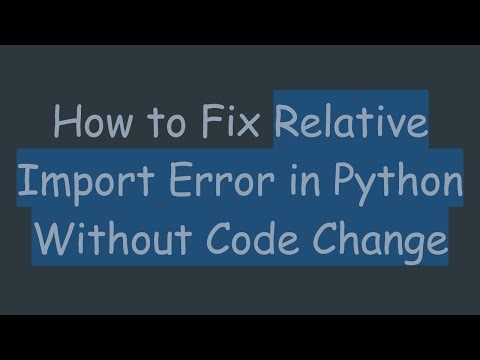 How to Fix Relative Import Error in Python Without Code Change