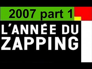 L année du Zapping 2007 partie 1