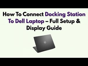 How To Connect Docking Station To Dell Laptop – Full Setup & Display Guide