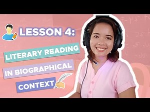21st Century Literature :Critical Reading Approach: Through a Biographical Context: Lesson 4