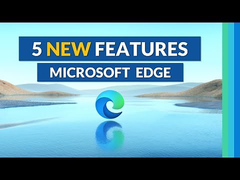 Top 5 Microsoft Edge new features