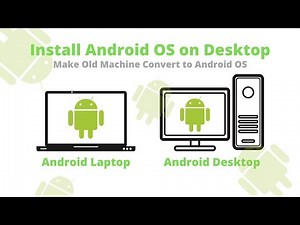 Install Android™ OS on Desktop PC, Make Old Computer to Android PC