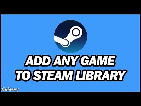 How to Add a Game to Steam That Was Downloaded Elsewhere | Add Any Game to Steam Library