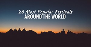 Month By Month Guide to 26 Most Epic Festivals Around The World