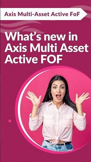 What’s New in Axis Multi-Asset Active FoF? | Smart Fund for Market Adaptability