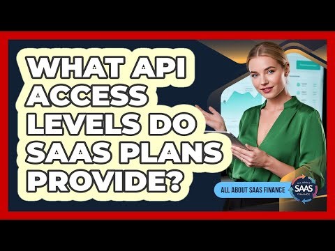 What API Access Levels Do SaaS Plans Provide?