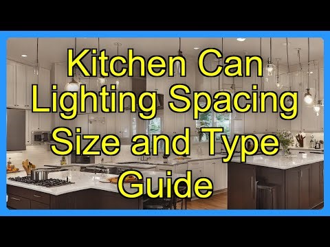 Kitchen Can Lighting Spacing Size and Type Guide