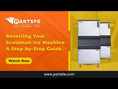 Resetting Your Scotsman Ice Machine | Step-by-Step Guide - PartsFe