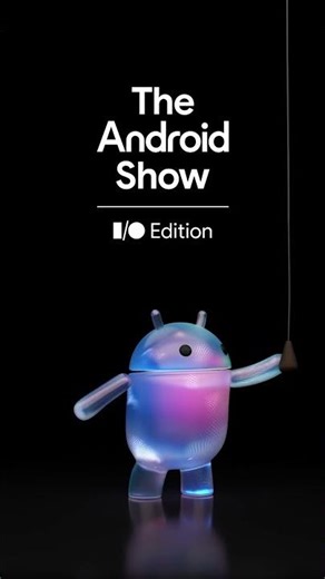 Don’t miss The Android Show | I/O Edition on May 12