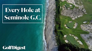 Every Hole at Seminole Golf Club in Juno Beach, Florida