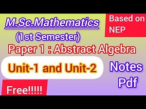 Free Notes pdf of unit-1 and unit-2 | Abstract algebra notes free |M.Sc. Maths 1st Sem NEP | Paper-1