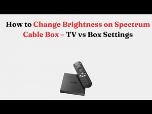 How to Change Brightness on Spectrum Cable Box – TV vs Box Settings