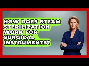 How Does Steam Sterilization Work For Surgical Instruments? - The Operating Table