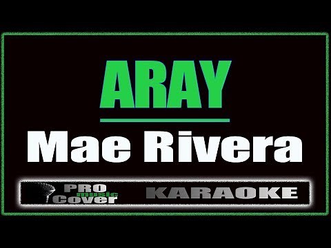 Aray - Mae Rivera (KARAOKE)