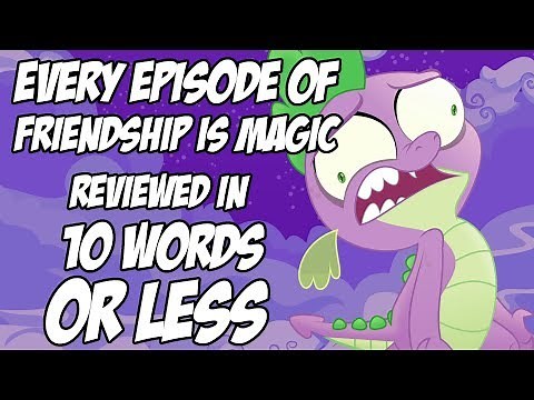 Every MLP Episode Reviewed in 10 Words Or Less