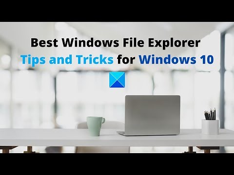 Best Windows File Explorer Tips and Tricks for Windows 10