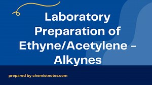 Laboratory Preparation of Ethyne/Acetylene - Alkynes - Chemistry Notes