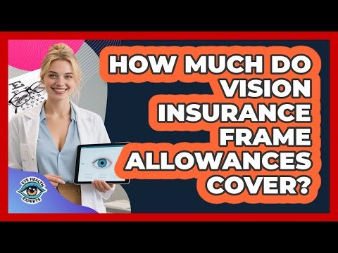 How Much Do Vision Insurance Frame Allowances Cover?