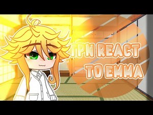 TPN ( The Promise Neverland ) React to Emma