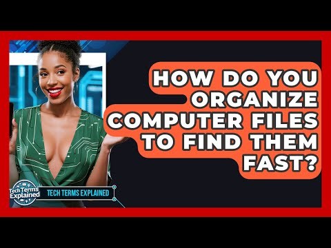 How Do You Organize Computer Files To Find Them Fast? - Tech Terms Explained