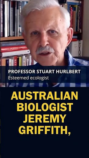 Jeremy Griffith Explains Why The World is in Chaos & Critically How We Fix It