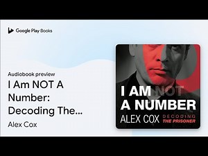 I Am NOT A Number: Decoding The Prisoner by Alex Cox · Audiobook preview