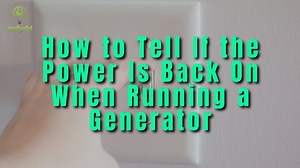 How to Tell If the Power Is Back On When Running a Generator