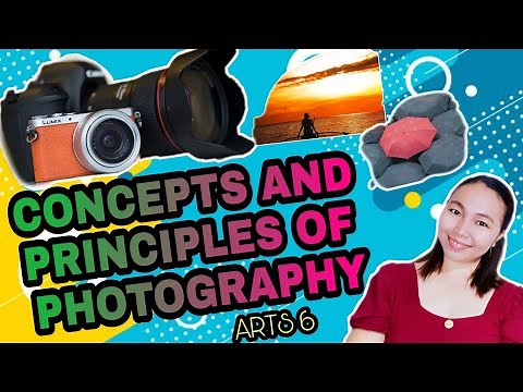 Concepts and Principles of Photography (Arts 6) | Teacher Nen