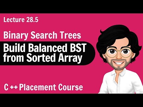 Build Balanced BST from Sorted Array | C++ Placement Course | Lecture 28.5