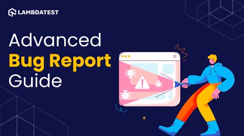 Advanced Guide On How To Write A Bug Report | LambdaTest