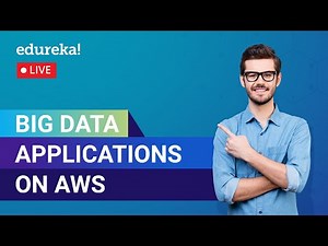 Big Data Applications on AWS | Building Big Data Application on AWS | Edureka | AWS Live - 1