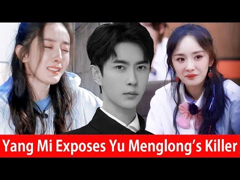 Yang Mi Exposes Yu Menglongs Killer: ‘I Can’t Stay Silent Anymore’ The Truth Leaves Everyone Stunned