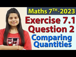 Q 2, Ex 7.1 - Comparing Quantities - Chapter 7 - Maths Class 7th - NCERT, New Syllabus 2023 CBSE
