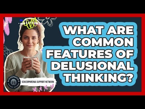 What Are Common Features Of Delusional Thinking?