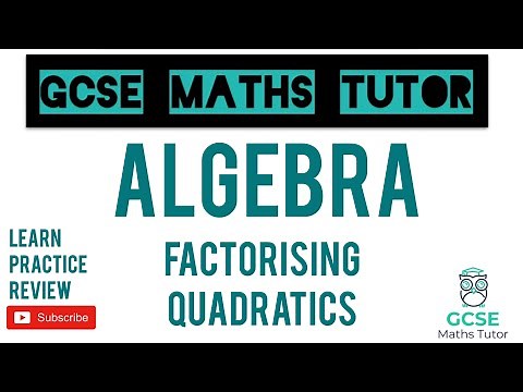 Factorising Quadratics (Higher & Foundation) | GCSE Maths Tutor