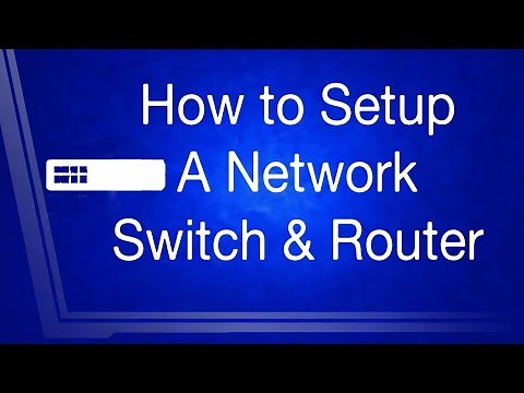 How to Setup a Network Switch and Router