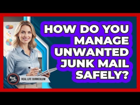 How Do You Manage Unwanted Junk Mail Safely?