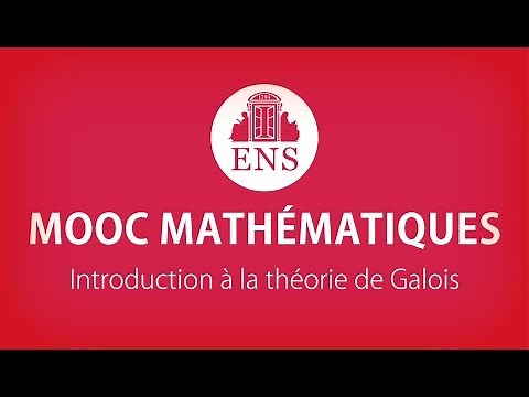 MOOC ENS MATHÉMATIQUES ► Introduction à la théorie de Galois