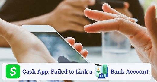 4 Reasons Why Cash App is Failing to Link a Bank Account