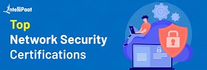 Top Network Security Certifications to Augment your Professional Growth