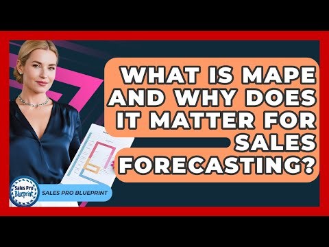 What Is MAPE And Why Does It Matter For Sales Forecasting? - Sales Pro Blueprint
