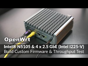 OpenWRT - Intel N5105 2.5GbE I225-V - Build Custom Firmware & Throughput Test