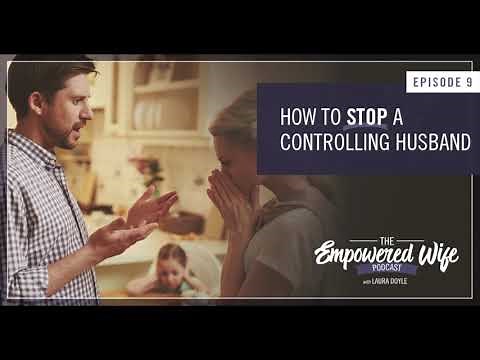 How to Stop a Controlling Husband - Empowered Wife Podcast With Laura Doyle EP #9