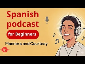 Spanish Podcast for Beginners | Manners and Courtesy