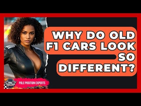 Why Do Old F1 Cars Look So Different? - Pole Position Experts