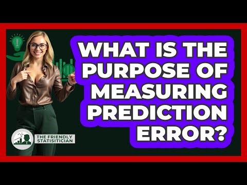 What Is The Purpose Of Measuring Prediction Error?