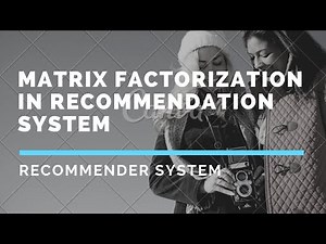 07. Matrix Factorization in Recommendation System